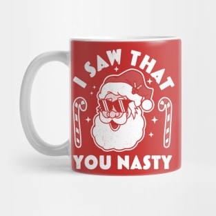 I saw That you nasty Funny Ugly Christmas Santa Claus Mug